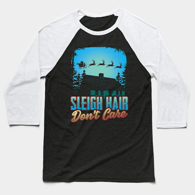 Sleigh Hair Don't Care Christmas Design Baseball T-Shirt by guitar75